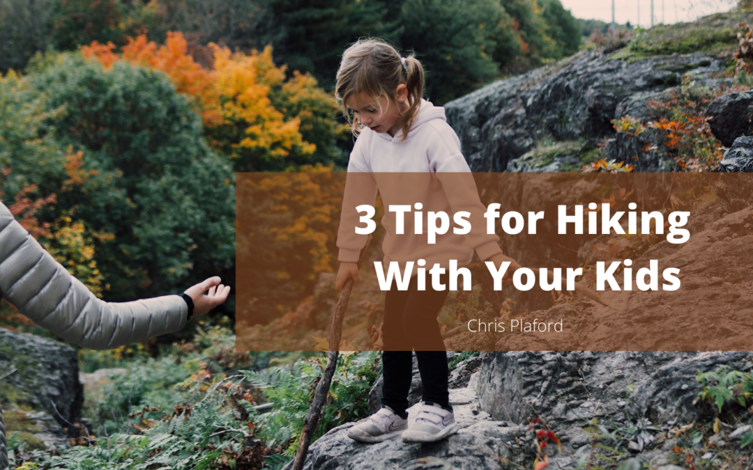 3 Tips for Hiking With Your Kids - Chris Plaford - Wilmington, North Carolina