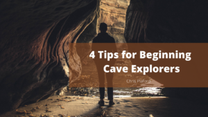 4 Tips for Beginning Cave Explorers - Chris Plaford - Wilmington, North Carolina
