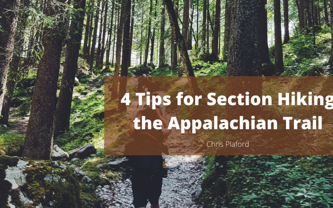 4 Tips for Section Hiking the Appalachian Trail - Chris Plaford - Wilmington, North Carolina