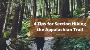 4 Tips for Section Hiking the Appalachian Trail - Chris Plaford - Wilmington, North Carolina