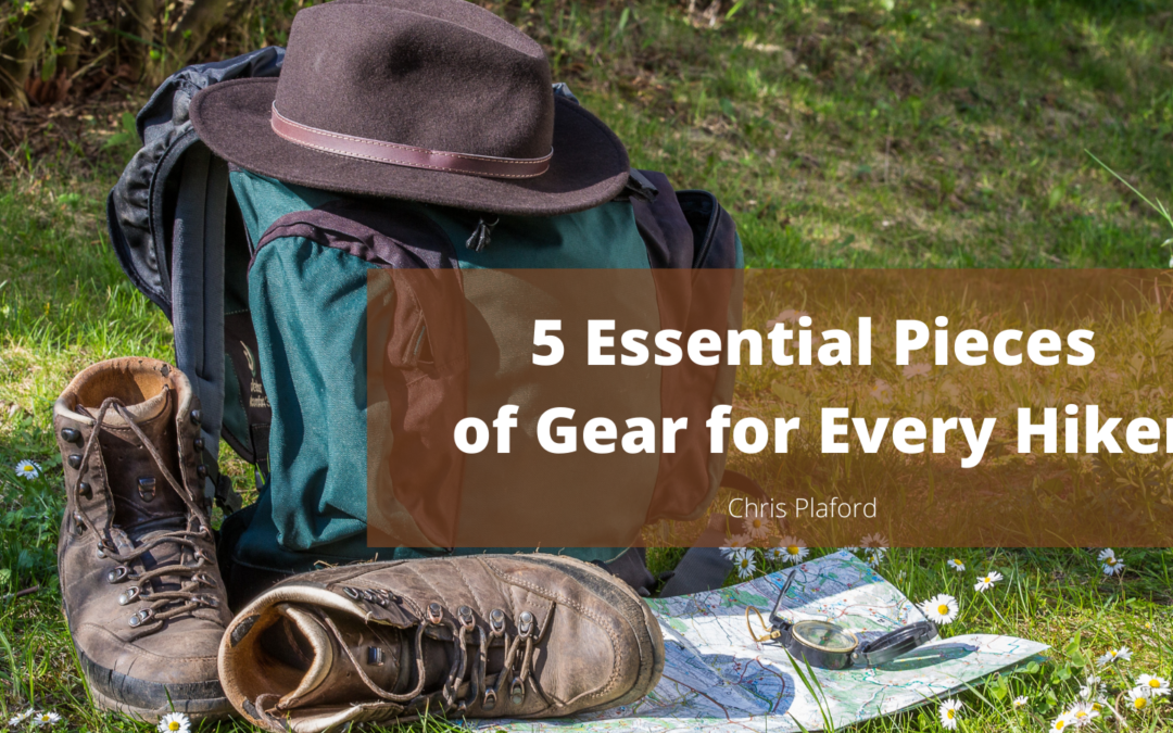 5 Essential Pieces of Gear for Every Hiker - Chris Plaford - Wilmington, North Carolina