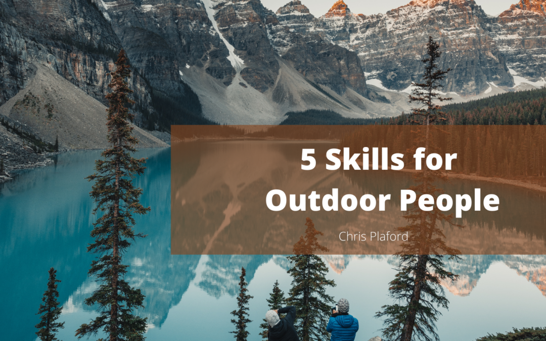 5 Skills for Outdoor People - Chris Plaford - Wilmington, North Carolina