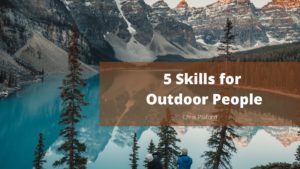 5 Skills for Outdoor People - Chris Plaford - Wilmington, North Carolina