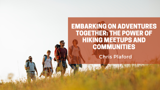 Embarking on Adventures Together: The Power of Hiking Meetups and Communities