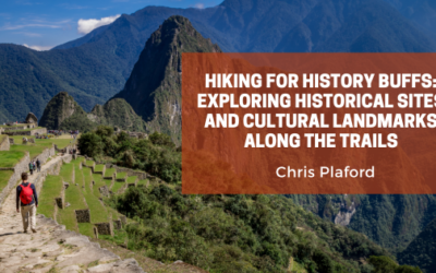 Hiking for History Buffs: Exploring Historical Sites and Cultural Landmarks Along the Trails