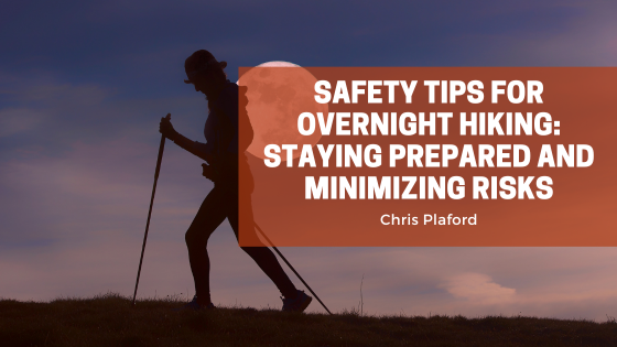 Safety Tips for Overnight Hiking: Staying Prepared and Minimizing Risks