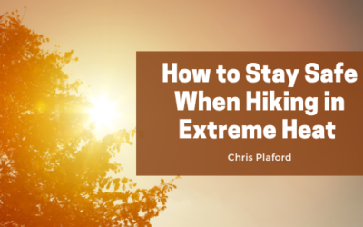How to Stay Safe When Hiking in Extreme Heat