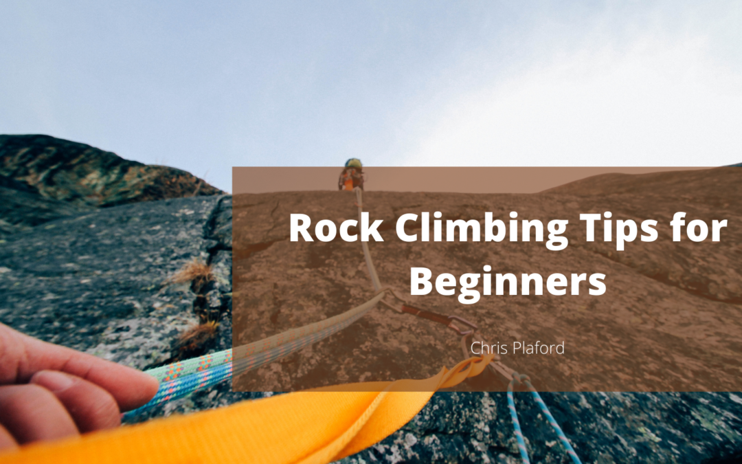 Rock Climbing Tips for Beginners - Chris Plaford - Wilmington, North Carolina