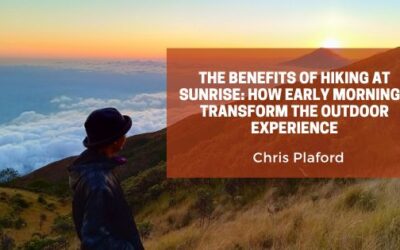 The Benefits of Hiking at Sunrise: How Early Mornings Transform the Outdoor Experience