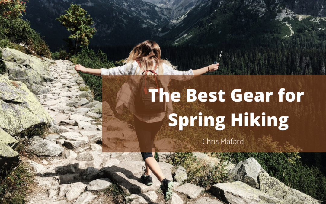 The Best Gear for Spring Hiking - Chris Plaford - Wilmington, North Carolina