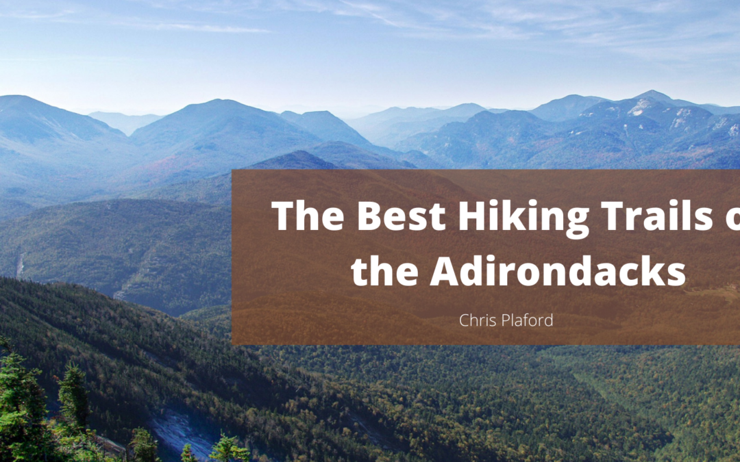 The Best Hiking Trails of the Adirondacks - Chris Plaford - Wilmington, North Carolina