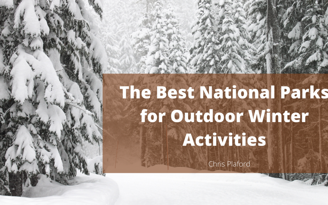 The Best National Parks for Outdoor Winter Activities - Chris Plaford - Wilmington, North Carolina