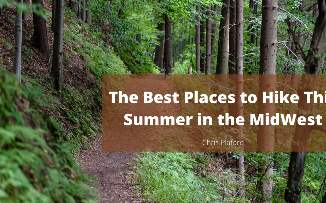The Best Places to Hike This Summer in the Midwest - Chris Plaford - Wilmington, North Carolina