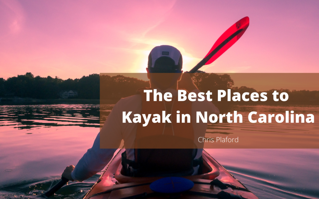 The Best Places to Kayak in North Carolina - Chris Plaford - Wilmington, North Carolina