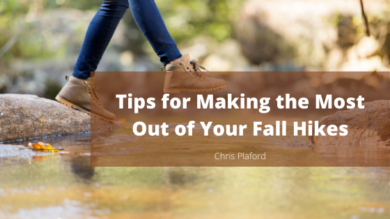 Tips for Making the Most Out of Your Fall Hikes - Chris Plaford - Wilmington, North Carolina