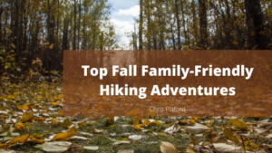 Top Fall Family-Friendly Hiking Adventures - Chris Plaford - Wilmington, North Carolina
