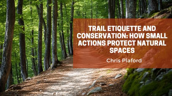 Trail Etiquette and Conservation: How Small Actions Protect Natural Spaces