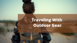Traveling With Outdoor Gear - Chris Plaford - Wilmington, North Carolina